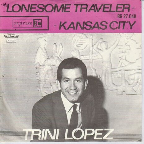 Trini Lopez - Lonesome traveller + Kansas city (Vinylsingle)