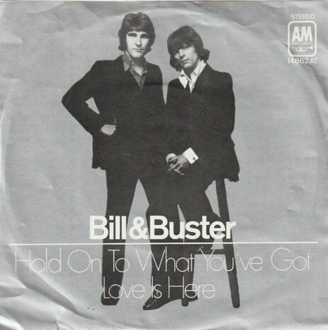 Bill & Buster - Hold on to what you've got + Love is here (Vinylsingle)