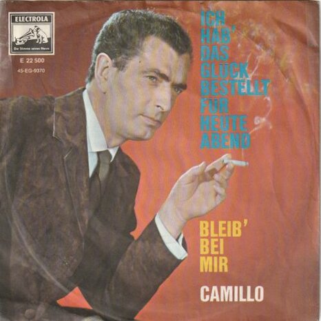 Camillo Felgen - Ich Hab Das Glck Bestellt Fur Heute Abend + Bleib Bei Mir (Vinylsingle)