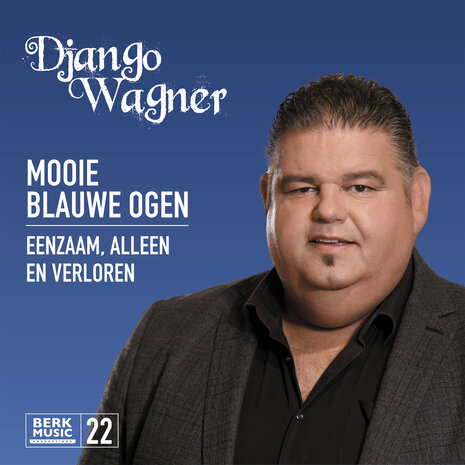 Django Wagner - Mooie Blauwe Ogen + Eenzaam, Alleen en Verloren (Vinylsingle)