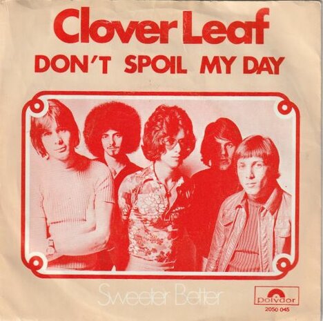 Clover Leaf - Don't spoil my day + Sweeter better (Vinylsingle)