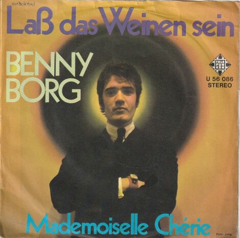Benny Borg - Lass Das Weinen Sein + Mademoiselle Cherie (Vinylsingle)