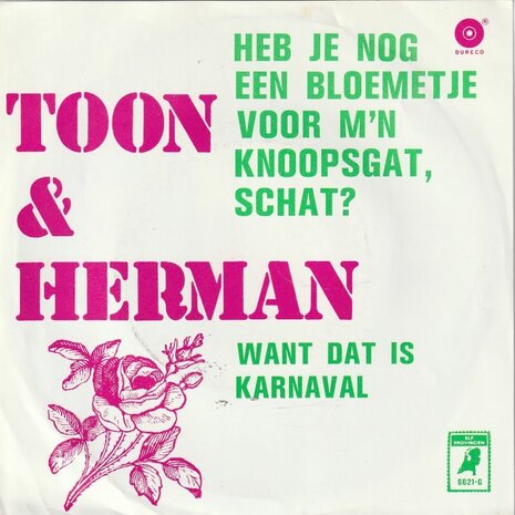Toon en Herman - Heb je nog een blommetje voor m'n knoopsgat. schat? + Want dat is karnaval (Vinylsingle)