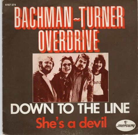 Bachman Turner Overdrive - Down to the line + She's a devil (Vinylsingle)