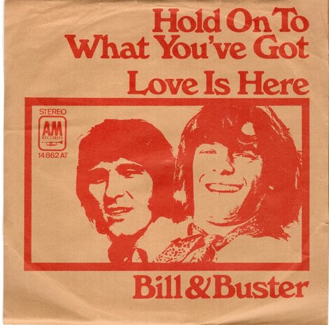 Bill & Buster - Hold on to what you've got + Love is here (Vinylsingle)