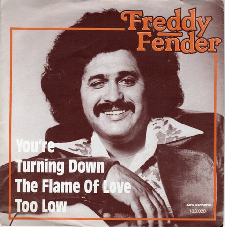 Freddy Fender - You're turning down the flame of love too low +She's gone (Vinylsingle)