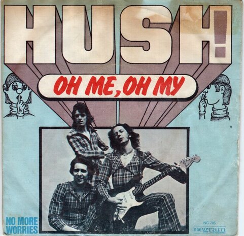 Hush - Oh me, oh my +No more worries (Vinylsingle)