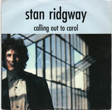 Stan Ridgway - Calling out to Carol + Can't stop the show (Vinylsingle)