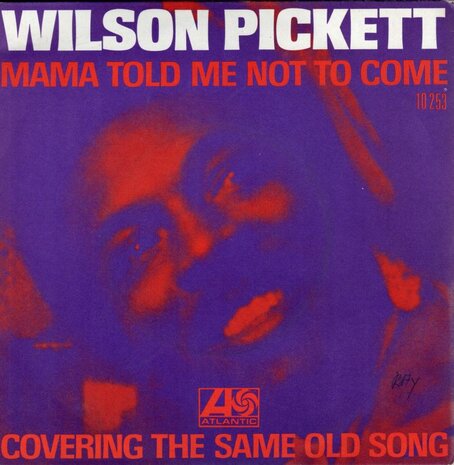 Wilson Pickett   - Mama Told Me Not To Come + Covering The Same Old Ground (Vinylsingle)