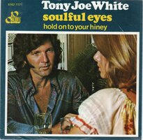 Tony Joe White - Soulful eyes + Hold on to your hiney (Vinylsingle)