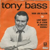Tony Bass - Voor Jou Alleen + Loop Nooit In Je Leven Je Moeder Voorbij (Vinylsingle)
