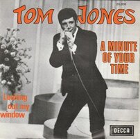 Tom Jones - A minute of your time + Looking out my window (Vinylsingle)