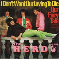 The Herd - I don't want our loving to die + Our fairytale (Vinylsingle)