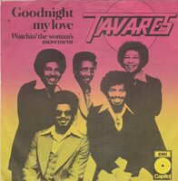 Tavares - Goodnight my love + Watchin' the woman's movement (Vinylsingle)