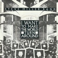 Steve Miller Band - I Want To Make The World Turn Around + Slinky (Vinylsingle)