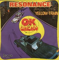 Resonance - O.K. Chicago + Yellow train (Vinylsingle)