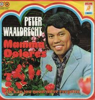 Peter Waaldrecht - Mamma Dolores + Ik Kan Jou Nooit Meer Vergeten (Vinylsingle)