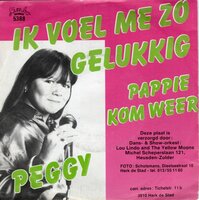 Peggy - Ik Voel Me Zo Gelukkig	+ Pappie, Kom Weer (Vinylsingle)