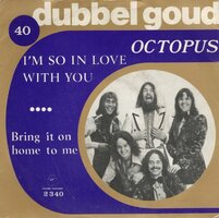 Octopus - I'm so in love with you + Bring it on home to me (Vinylsingle)