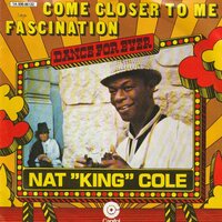 Nat King Cole - Come closer to me + Fascination (Vinylsingle)