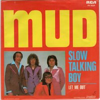 Mud - Slow talking boy + Let me out (Vinylsingle)