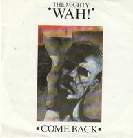 Mighty Wah - Come back + The devil in Miss Jones (Vinylsingle)