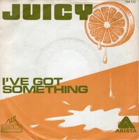 Juicy - I've Got Something + Our Love Is Stronger (Vinylsingle)