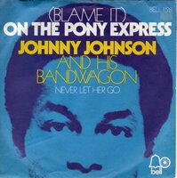 Johnny Johnson & His Bandwagon - Blame it on the pony express + Never let her go (Vinylsingle)