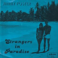 Jimmy Foster / Kokomo - Strangers In Paradise + Snappin' (Vinylsingle)
