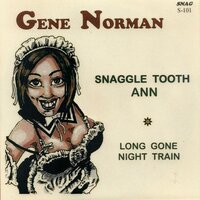 Gene Norman - Snaggle Tooth Ann + Long Gone Night Train (Vinylsingle)