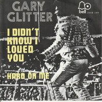 Gary Glitter - I did'nt know I loved you + Hard on me (Vinylsingle)