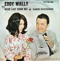 Eddy Wally - Wees Lief Voor Mij + Kleine Roosmarie (Vinylsingle)