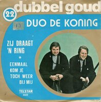 Duo de Koning - Zij draagt een ring + Eenmaal kon je weer bij mij (Vinylsingle)