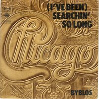 Chicago - I've been searchin' so long + Byblos (Vinylsingle)