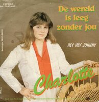 Charlotte - De Wereld Is Leeg Zonder Jou + Hey Hey Johnny (Vinylsingle)