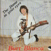 Burt Blanca - The flame in your eyes + R&R generation (Vinylsingle)
