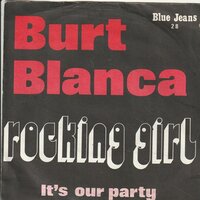 Burt Blanca - Rocking Girl + It's Our Party (Vinylsingle)