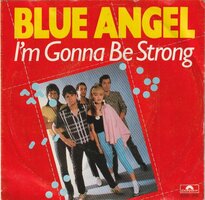 Blue Angel - I'm gonna be strong + Just the other day (Vinylsingle)
