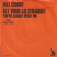 Bill Coday - Get Your Lie Straight + You're Gonna Want Me (Vinylsingle)