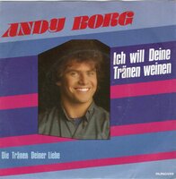 Andy Borg - Ich will deine tranen weinen + Die tranen deiner liebe (Vinylsingle)