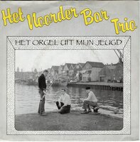 Noorder Bar Trio - Het orgel uit mijn jeugd + Ik zag haar bij het stoplicht staan (Vinylsingle)