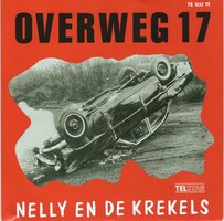 Nelly en de Rekels - Overweg 17 + Vandaag Ga Je Trouwen (Vinylsingle)
