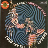 Lulu & the Luvers - Shout + Forget me baby (Vinylsingle)