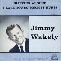 Jimmy Wakely - Slipping Around + I Love You So Much It Hurts (Vinylsingle)