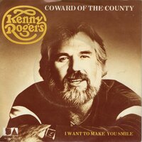 Kenny Rogers - Coward of the county + I want to make you smile (Vinylsingle)
