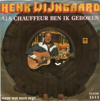 Henk Wijngaard - Als chauffeur ben ik geboren + Want wat men zegt (Vinylsingle)