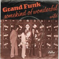 Grand Funk - Some kind of wonderful + Wild (Vinylsingle)