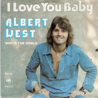 Albert West   - I love you baby + Why is the world (Vinylsingle)