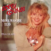 Corry Konings - Mooi was die tijd + Pina Colada (Vinylsingle)