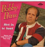 Bobby Prins - Het is te laat + Dans nu nog eenmaal met mij (Vinylsingle)